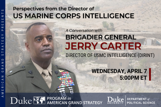 AGS Presents: BGen Jerry Cater | Perspectives from the Head of US Marine Corps Intelligence April 7 at 5pm ET. Register at https://duke.zoom.us/meeting/register/tJAsf-morTwvGtLTtWktc6W3Imxkmw2NQ1fQ